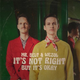 MR. BELT & WEZOL - IT‘S NOT RIGHT (BUT IT‘S OK)